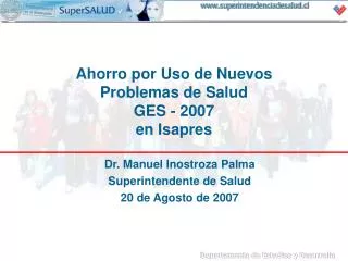 Dr. Manuel Inostroza Palma Superintendente de Salud 20 de Agosto de 2007