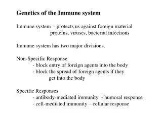 Genetics of the Immune system Immune system - protects us against foreign material