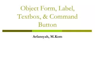Object Form, Label, Textbox, &amp; Command Button