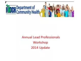 Annual Lead Professionals Workshop 2014 Update