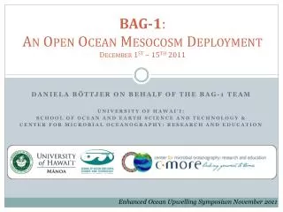 BAG-1 : An Open Ocean Mesocosm Deployment December 1 st – 15 th 2011
