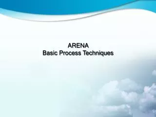 ARENA Basic Process Techniques