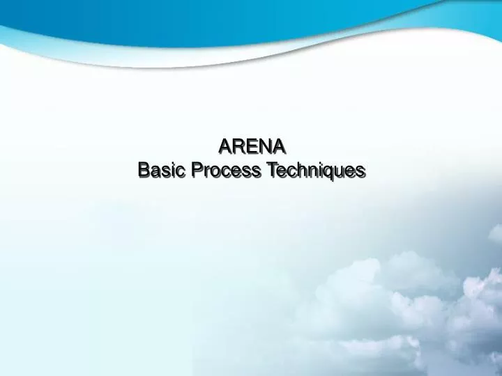 arena basic process techniques