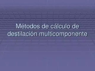 Métodos de cálculo de destilación multicomponente