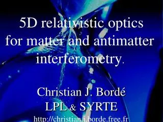 5D relativistic optics for matter and antimatter interferometry .