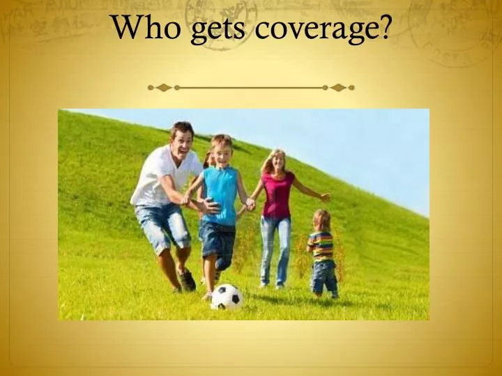 who gets coverage