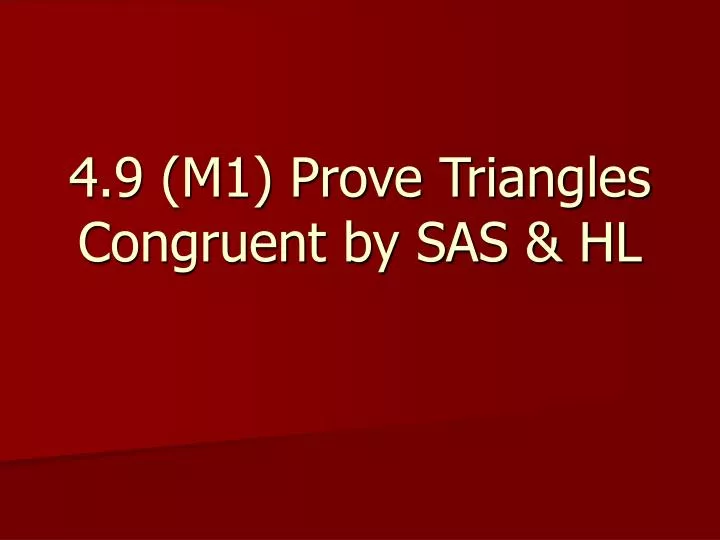 4 9 m1 prove triangles congruent by sas hl