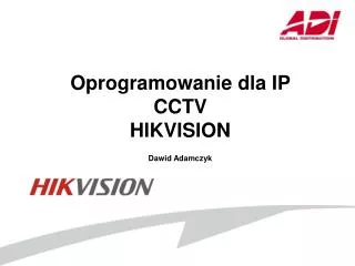 Oprogramowanie dla IP CCTV HIKVISION Dawid Adamczyk