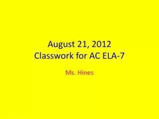 August 21, 2012 Classwork for AC ELA-7