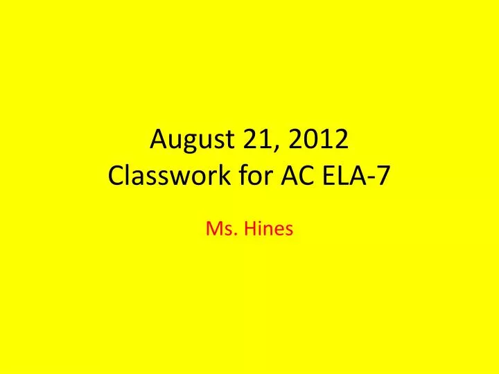 august 21 2012 classwork for ac ela 7