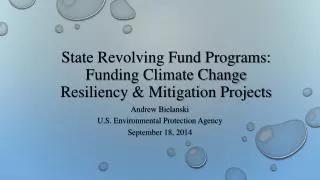 State Revolving Fund Programs: Funding Climate Change Resiliency &amp; Mitigation Projects