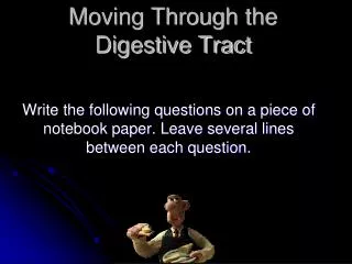 Moving Through the Digestive Tract
