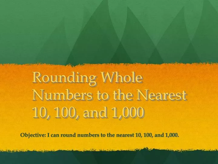 rounding whole numbers to the nearest 10 100 and 1 000