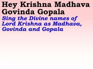 New 933 Hey Sri Krishna Madhava Govinda Gopala