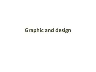 Graphic and design