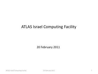 ATLAS Israel Computing Facility 20 February 2011