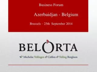 Business Forum Azerbaidjan - Belgium Brussels – 25th September 2014