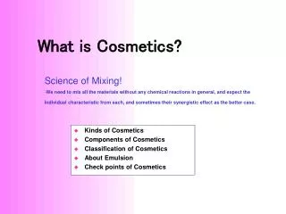 Kinds of Cosmetics Components of Cosmetics Classification of Cosmetics About Emulsion