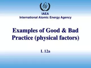 Examples of Good &amp; Bad Practice (physical factors)