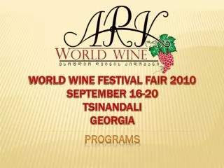 WORLD WINE FESTIVAL FAIR 2010 SEPTEMBER 16-20 TSINANDALI GEORGIA