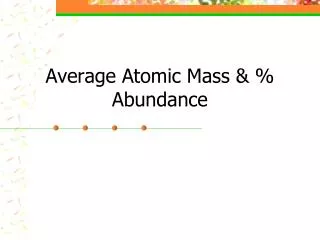 Average Atomic Mass &amp; % Abundance