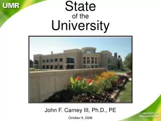 State of the University John F. Carney III, Ph.D., PE October 9, 2006