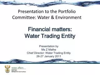 Presentation by Ms Z Mathe Chief Director: Water Trading Entity 26-27 January 2011