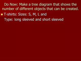 Do Now: Make a tree diagram that shows the number of different objects that can be created.