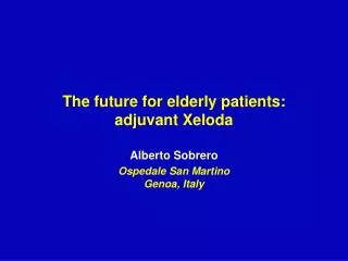 The future for elderly patients: adjuvant Xeloda