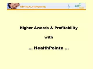 Higher Awards &amp; Profitability with ... HealthPointe ...