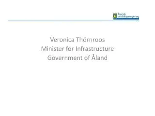 Veronica Thörnroos Minister for Infrastructure Government of Åland