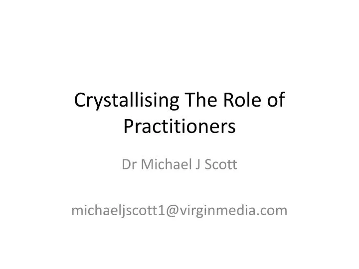 crystallising the role of practitioners