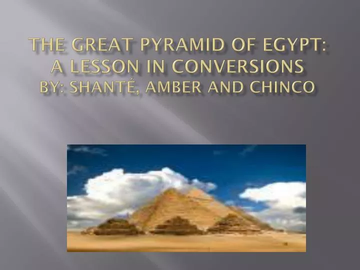 the great pyramid of egypt a lesson in conversions by shant amber and chinco