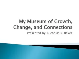 My Museum of Growth, Change, and Connections