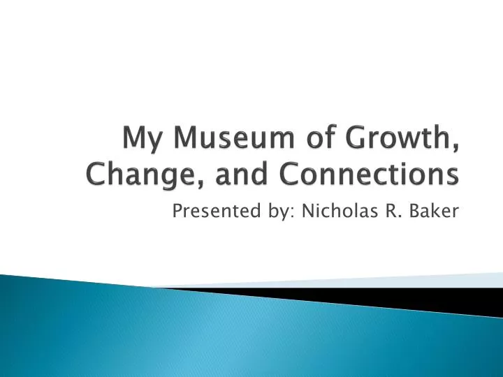 my museum of growth change and connections