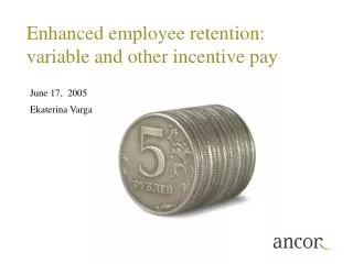 Enhanced employee retention : variable and other incentive pay