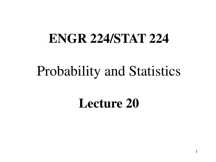 engr 224 stat 224 probability and statistics lecture 20