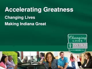 Accelerating Greatness Changing Lives Making Indiana Great