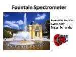 Fountain Spectrometer - slide 1
