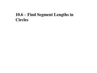 10.6 – Find Segment Lengths in Circles