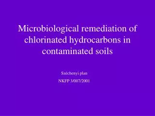 Microbiological remediation of chlorinated hydrocarbons in contaminated soils