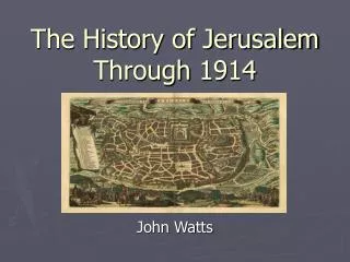 The History of Jerusalem Through 1914