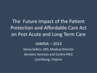 VAMDA – 2014 Verna Sellers, MD, Medical Director Geriatric Services and Centra PACE