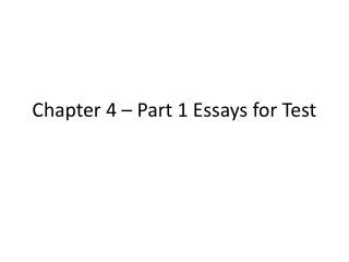 Chapter 4 – Part 1 Essays for Test