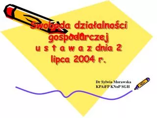 Swoboda działalności gospodarczej u s t a w a z dnia 2 lipca 2004 r.