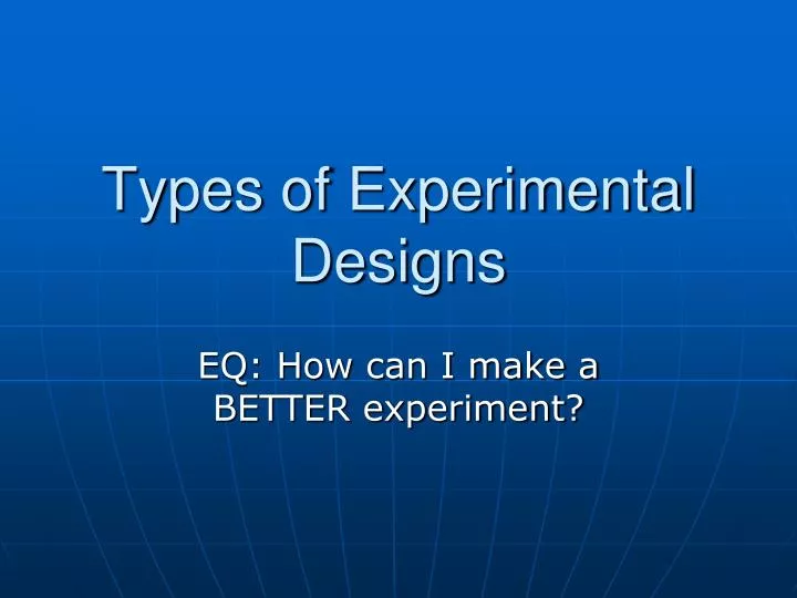 types of experimental designs