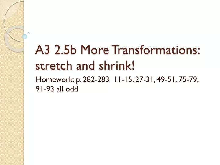 a3 2 5b more transformations stretch and shrink