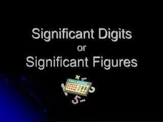 Significant Digits or Significant Figures