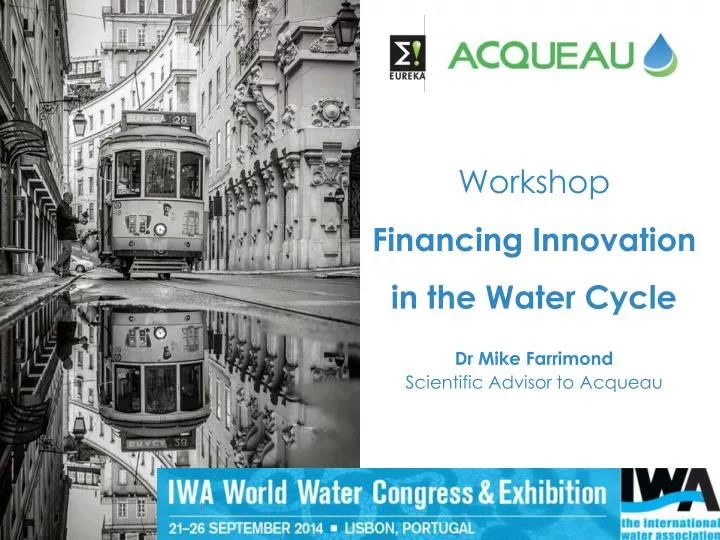 workshop financing innovation in the water cycle dr mike farrimond scientific advisor to acqueau