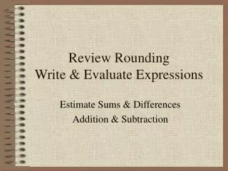 Review Rounding Write &amp; Evaluate Expressions